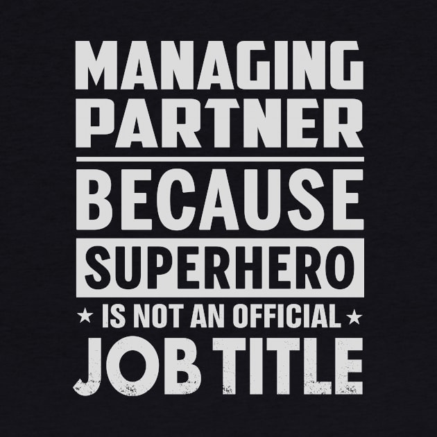 Managing Partner  Because Superhero Is Not An Official Job Title by tadcoy